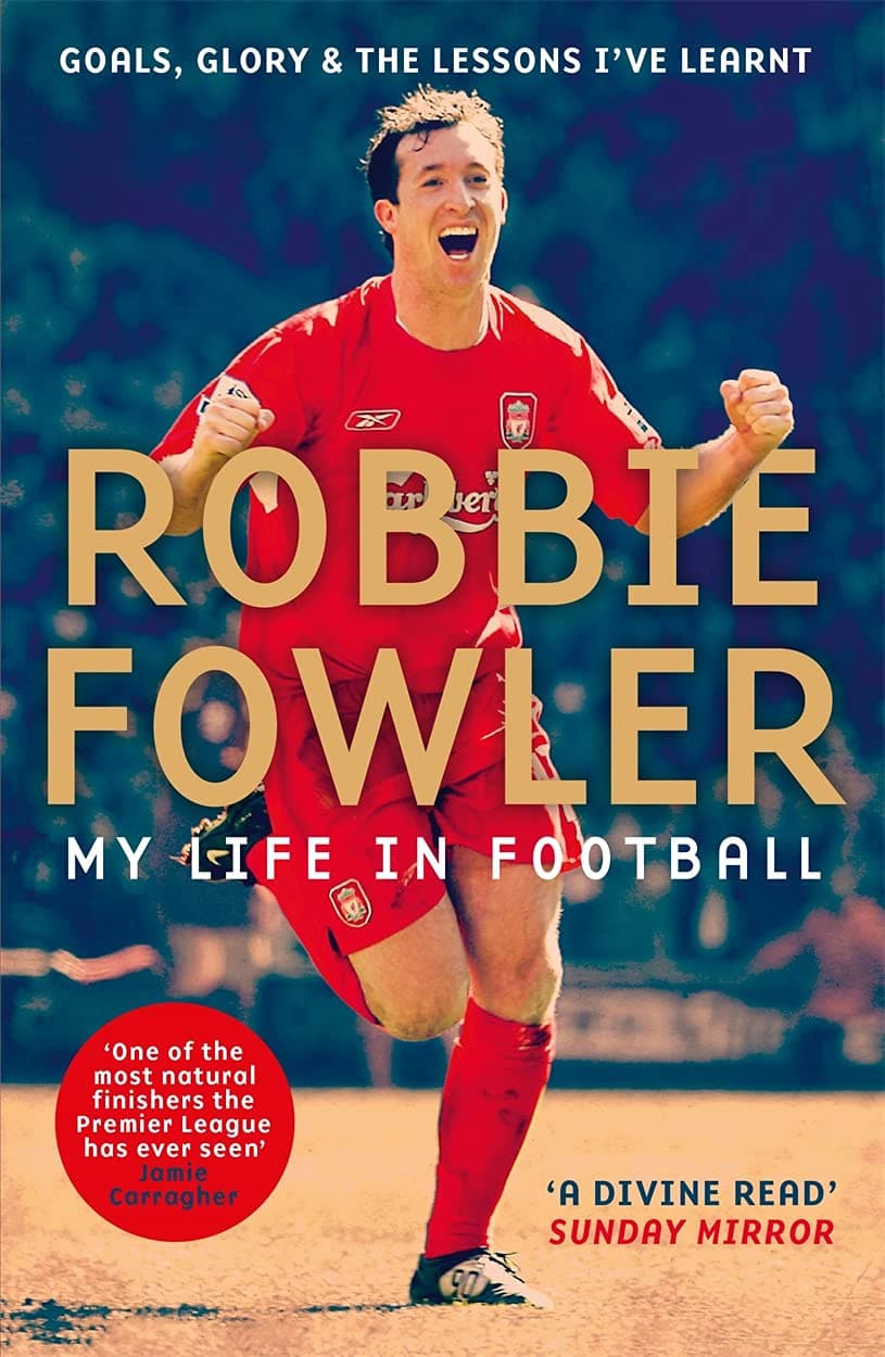 ROBBIE FOWLER MY LIFE IN FOOTBALL