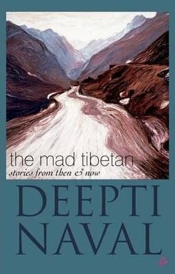 The Mad tibetan:Stories From Then And Now