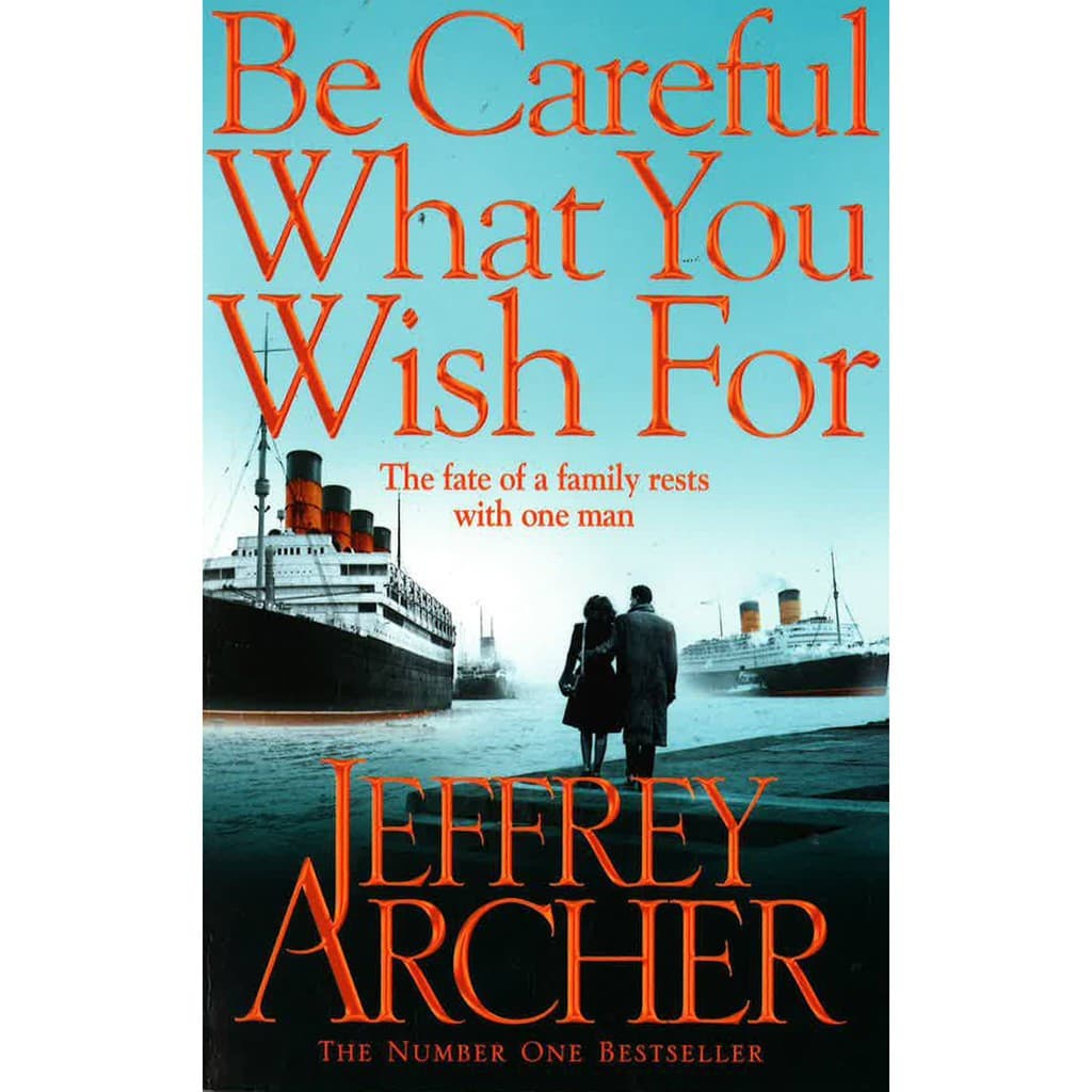 Archer Clifton Chronicles 4 Be Careful What You Wish For