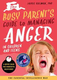 THE BUSY PARENT?S GUIDE TO MANAGING ANGER IN CHILDREN AND TEENS