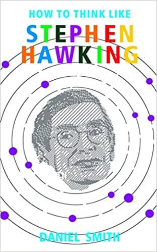 How to think like Stephan Hawking