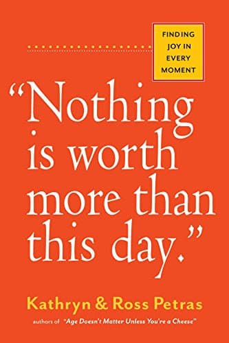 Nothing Is Worth More Than This Day.