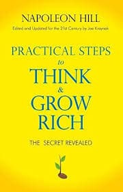 Practical Steps To Think And Grow Rich